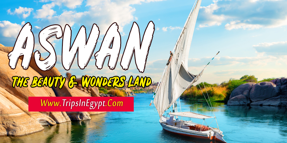 The History of Aswan - Information About Aswan - Trips in Egypt