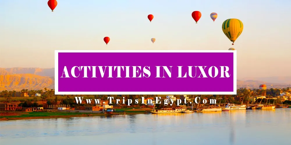 Best Things To Do In Luxor Best Things To Do In Luxor - Trips in Egypt
