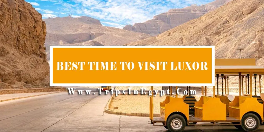Best Time To Visit Luxor Best Time To Visit Luxor - Trips In Egypt