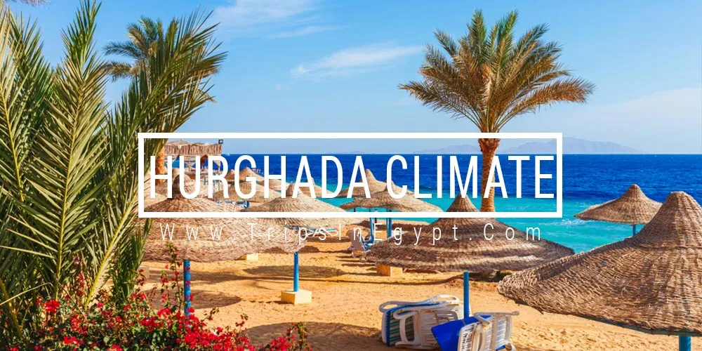 Hurghada Climate Hurghada Climate - Trips In Egypt