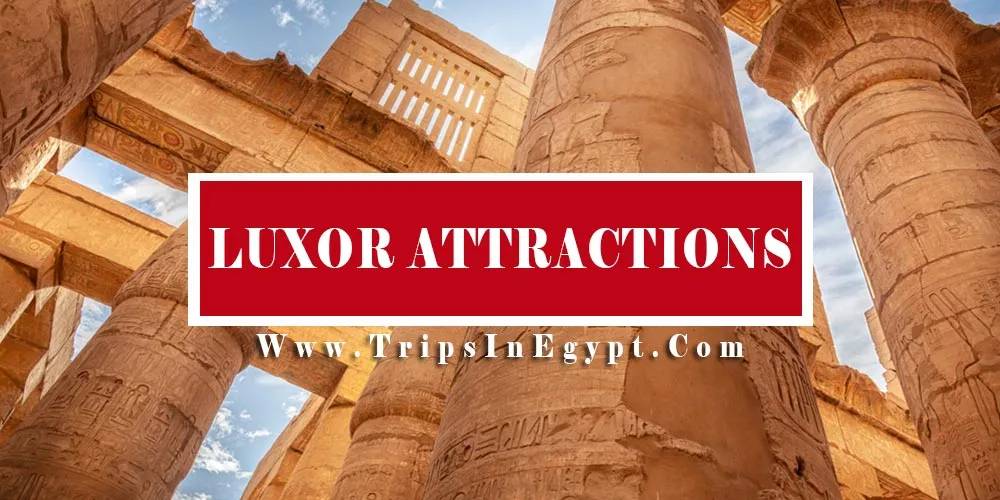 Luxor Attractions Luxor Attractions - Trips in Egypt