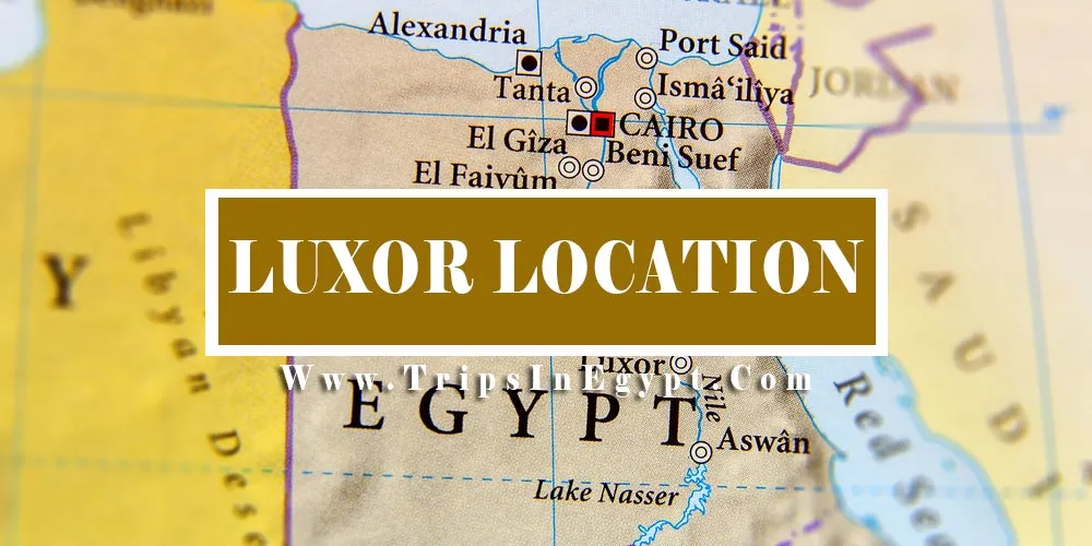 Luxor Location Luxor Location - Trips in Egypr