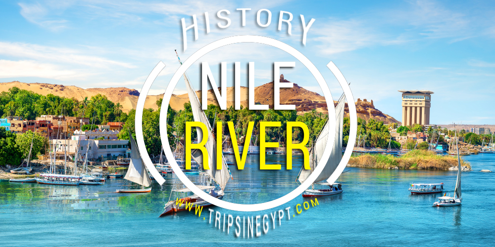Nile River History - Trips in Egypt