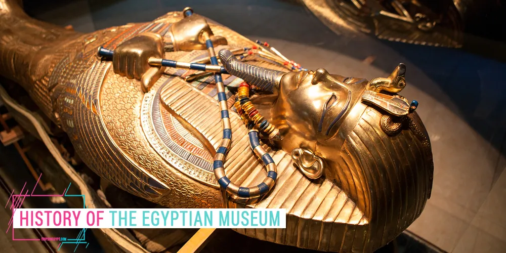Egyptian Museum History Egyptian Museum History - Trips in Egypt