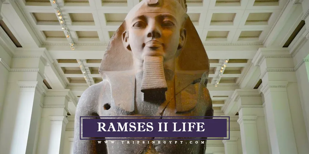 Ramses II Life Ramses II Life - Trips In Egypt