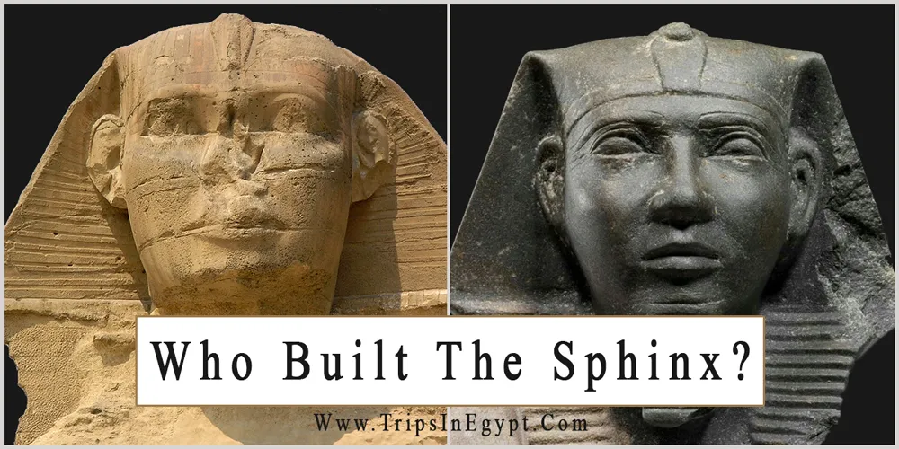 Who Built The Sphinx Who Built The Sphinx - Trips in Egypt