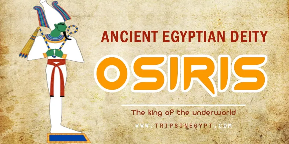 Ancient Egyptian God Osiris Ancient Egyptian God Osiris- Trips in Egypt