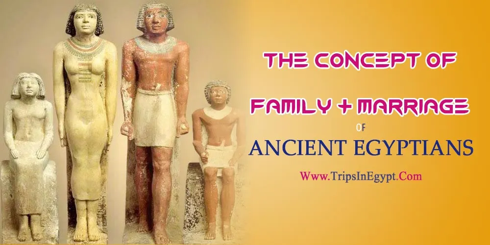 Family & Marriage in Ancient Egypt Family & Marriage in Ancient Egypt - The Daily Life of Ancient Egyptian - Trips in Egypt