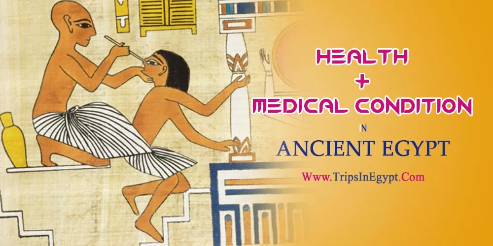 Health in Ancient Egypt Health in Ancient Egypt - The Daily Life of Ancient Egyptian - Trips in Egypt