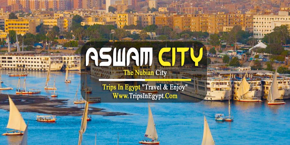 Aswan City Aswan City - Luxury Egypt Tours - Trips In Egypt