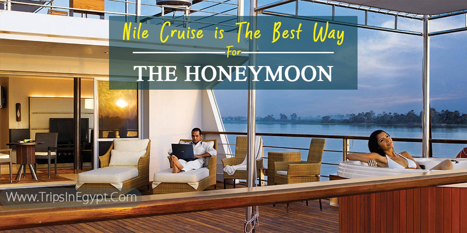 Nile Cruise for The Honeymoon Nile Cruise for The Honeymoon - Egypt Nile Cruises - Trips in Egypt