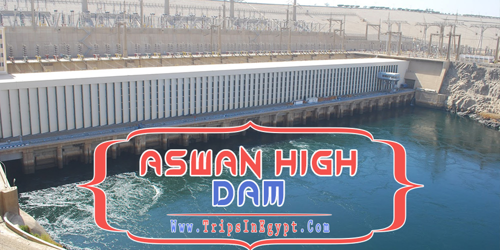 Aswan High Dam - Aswan Dam - Trips in Egypt