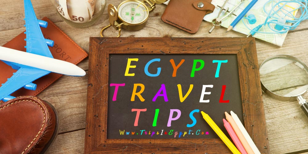Egypt Travel Tips - Trips in Egypt