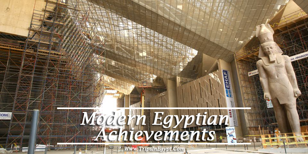 Grand Egyptian Museum Modern Egyptian Achievements - www.tripsinegypt.com