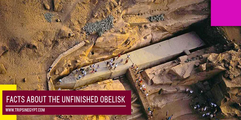 The Unfinished Obelisk Facts The Unfinished Obelisk Facts - Trips in Egypt