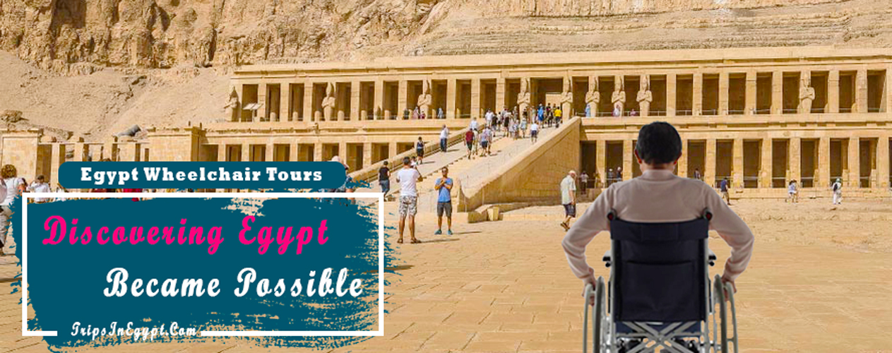 Egypt Wheelchair Accessible Tours - Trips In Egypt