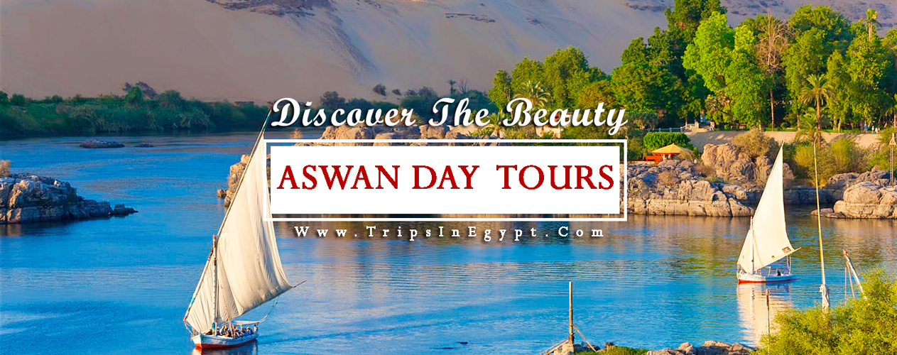 Aswan Day Tours - Trips in Egypt