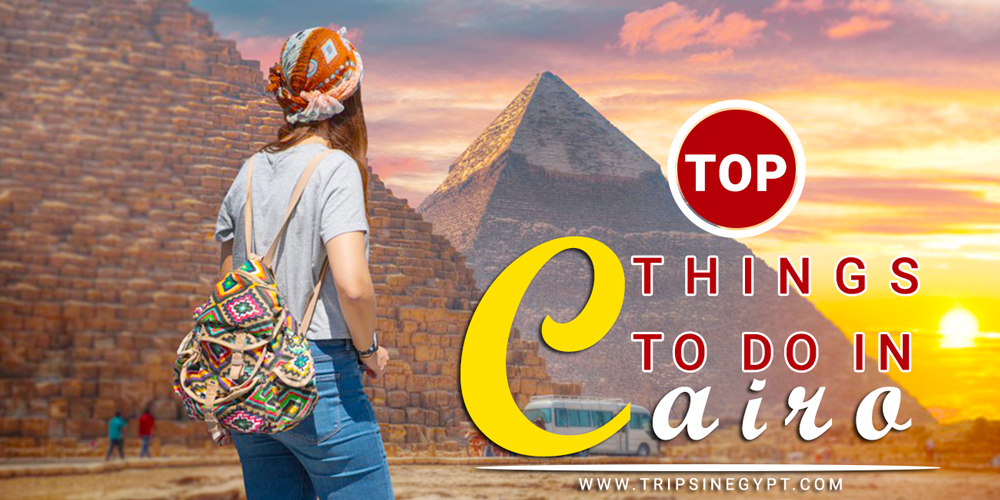 25 Things to Do in Cairo - Trips in Egypt