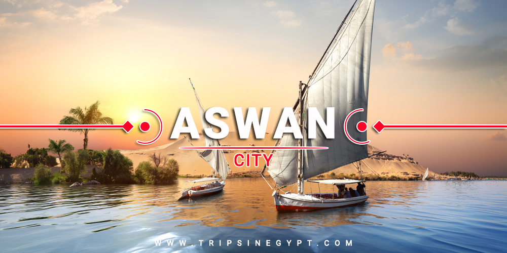 Aswan City - Cities To Visit In Egypt - Trips in Egypt