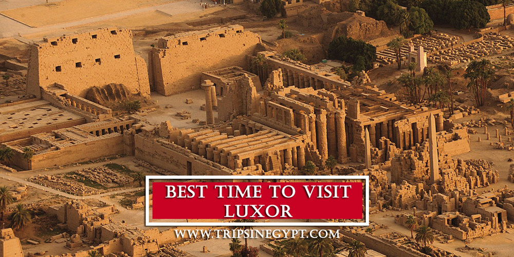 Best Time to Visit Luxor - Trips in Egypt