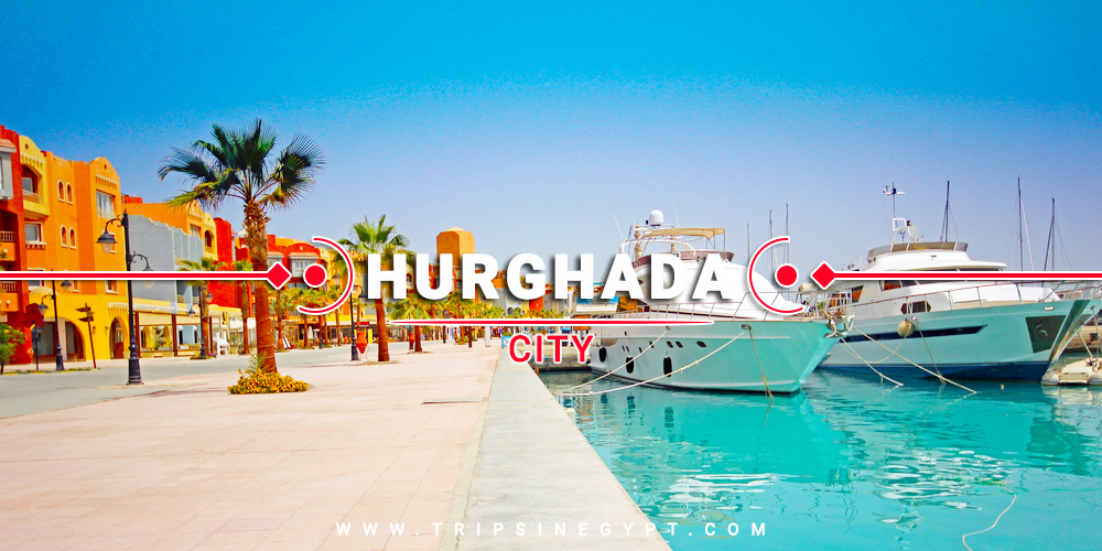 Hurghada City - Cities To Visit In Egypt - Trips in Egypt