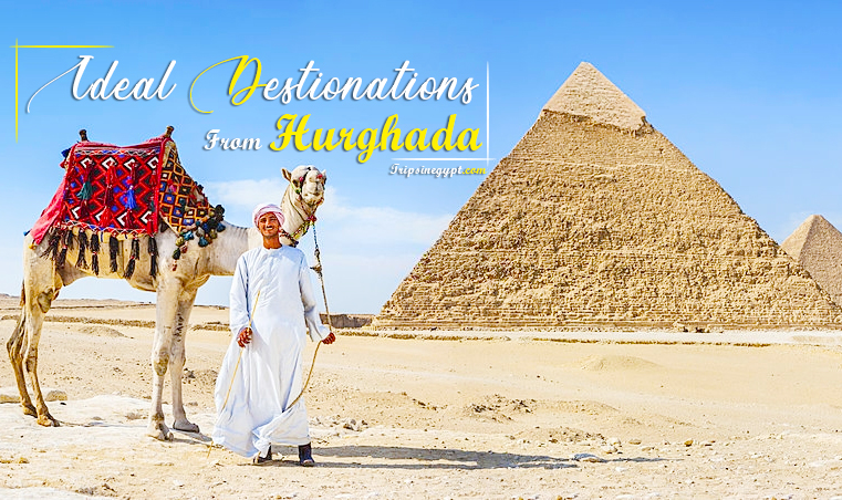 Incredible Destinations from Hurghada to Visit - Best Places from Hurghada to Visit