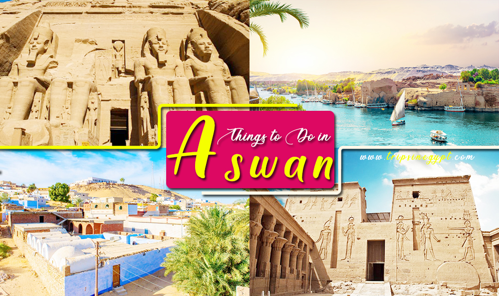 Fantastic Things to Do in Aswan Daytime and Night - Trips in Egypt