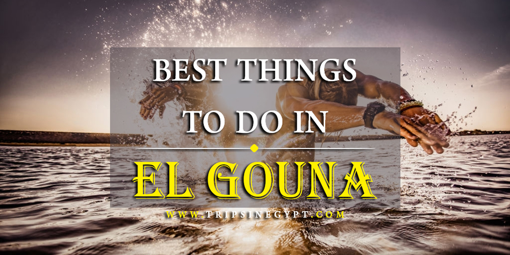 Extraordinary 18 Things to Do in El Gouna Day & Night - Trips in Egypt