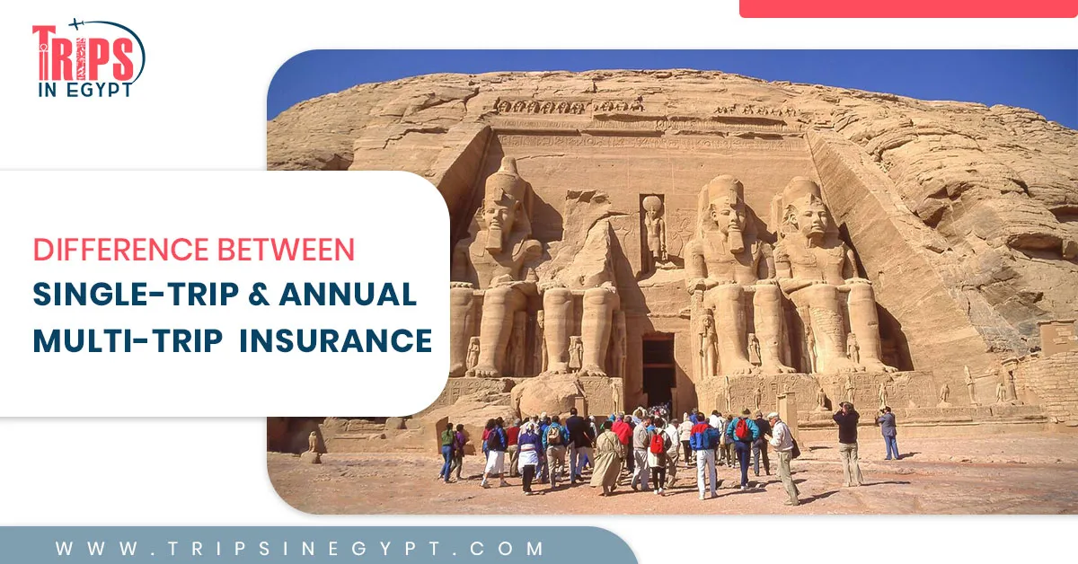 Difference Between Single-trip Insurance & Annual Multi-trip Insurance - Trips in Egypt