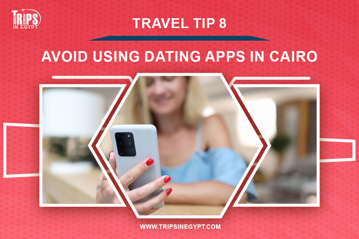 Avoid Using Dating Apps in Cairo - Cairo Travel Tips - Trips in Egypt