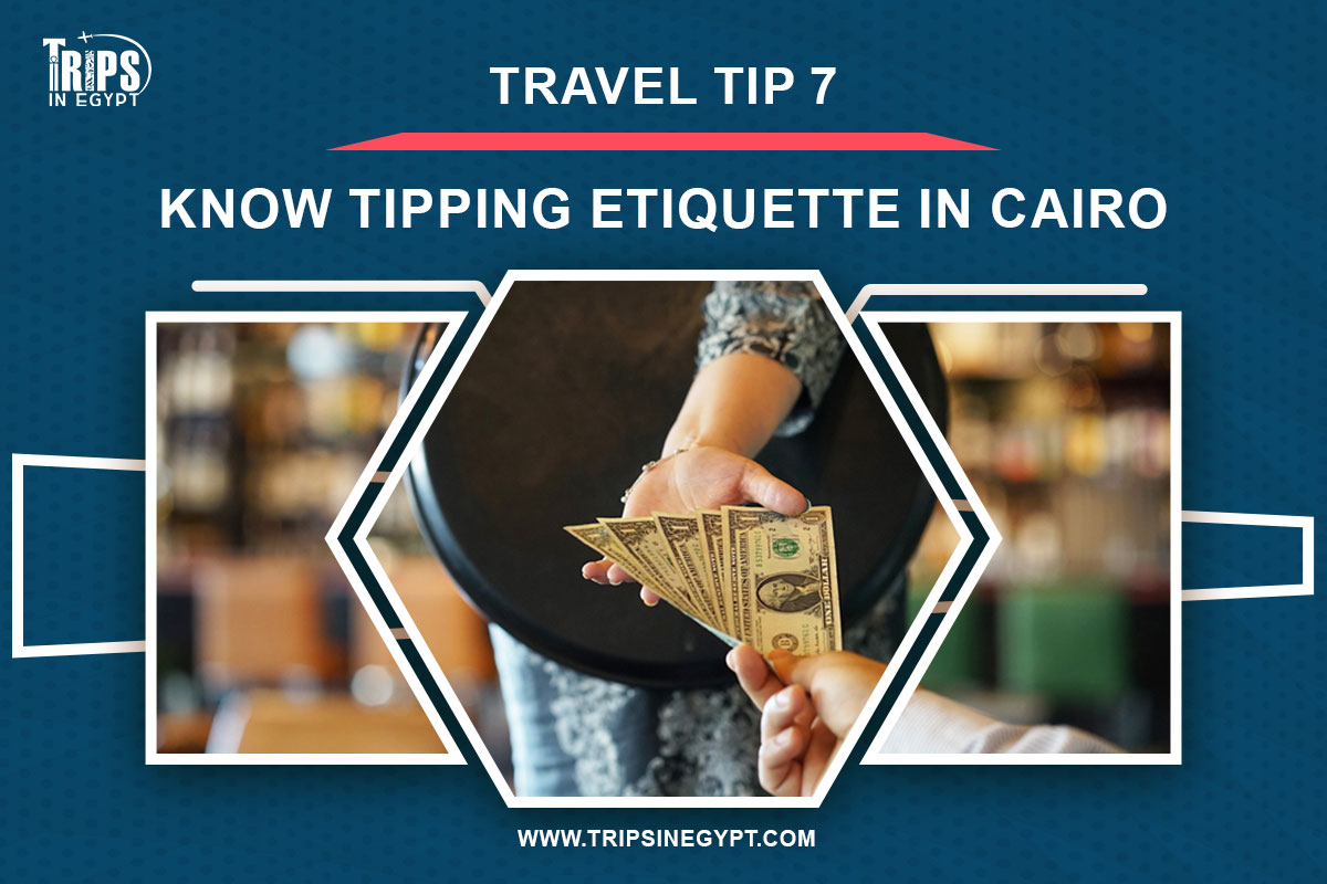 Know Tipping Etiquette in Cairo - Cairo Travel Tips - Trips in Egypt