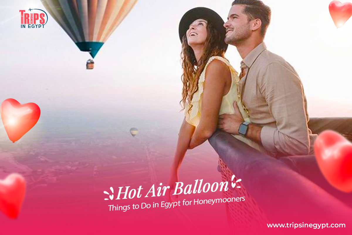 Luxor Hot Air Balloon - Things to Do in Egypt for Honeymooners - Trips in Egypt