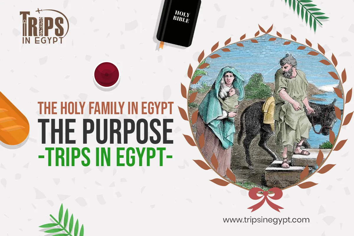Reasons Behind the Journey of the Holy Family to Egypt - Trips in Egypt