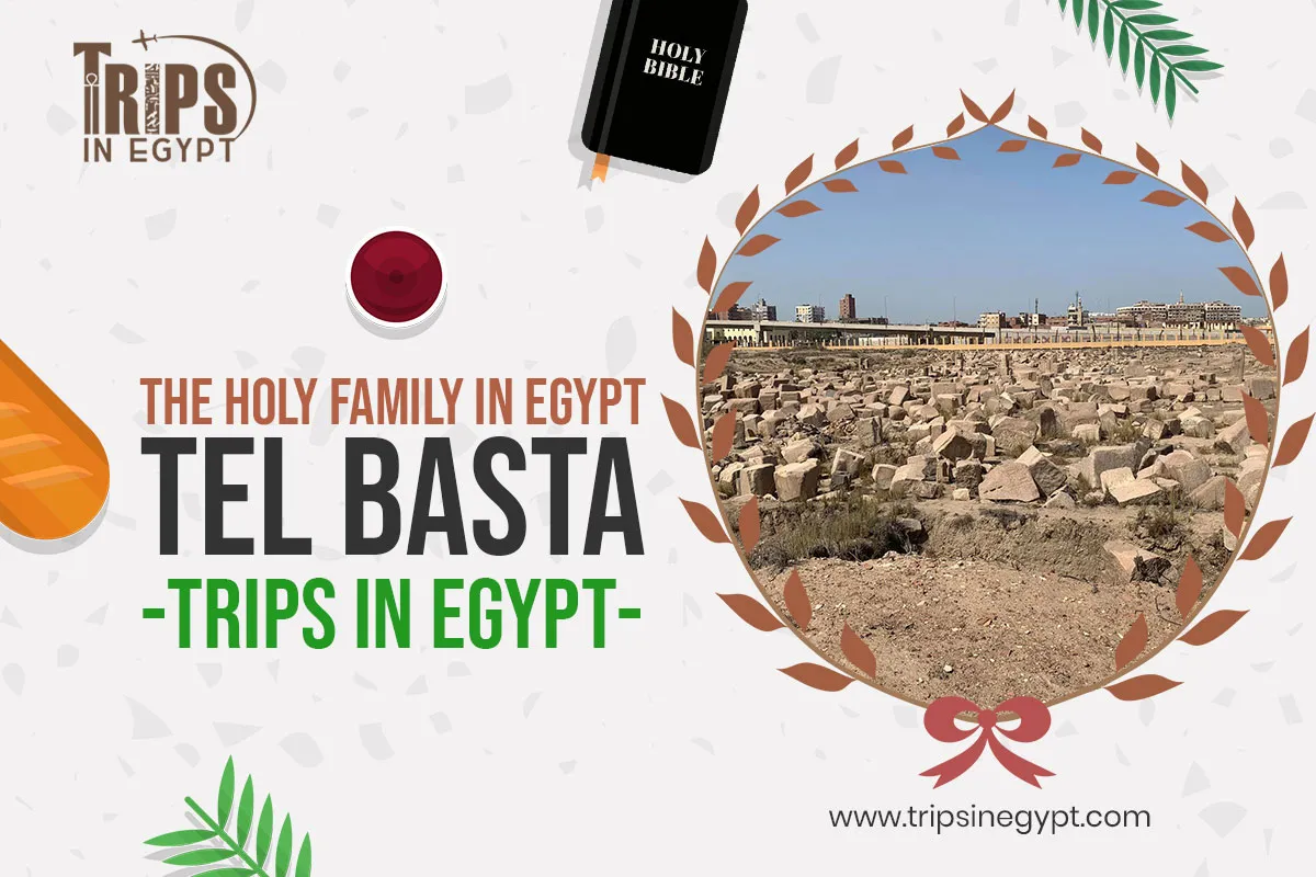 Tel Basta - Places Where the Holy Family Stayed in Egypt - Trips in Egypt