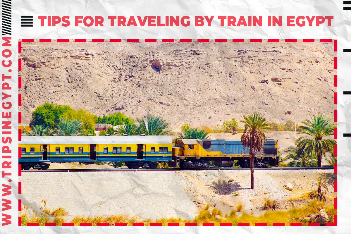 Tips for Traveling by Train in Egypt - Trips in Egypt