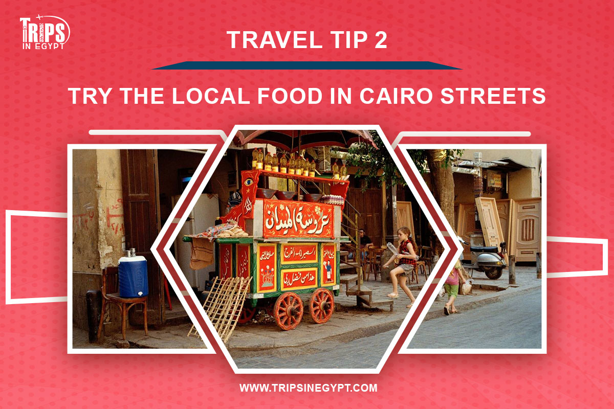 Try the Local Food in Cairo Streets - Cairo Travel Tips - Trips in Egypt